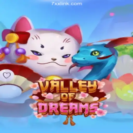 Valley of Dreams: Explore the Enchanting World of Slots on 7XX.COM Platform-Oficial Slots Brasil #1